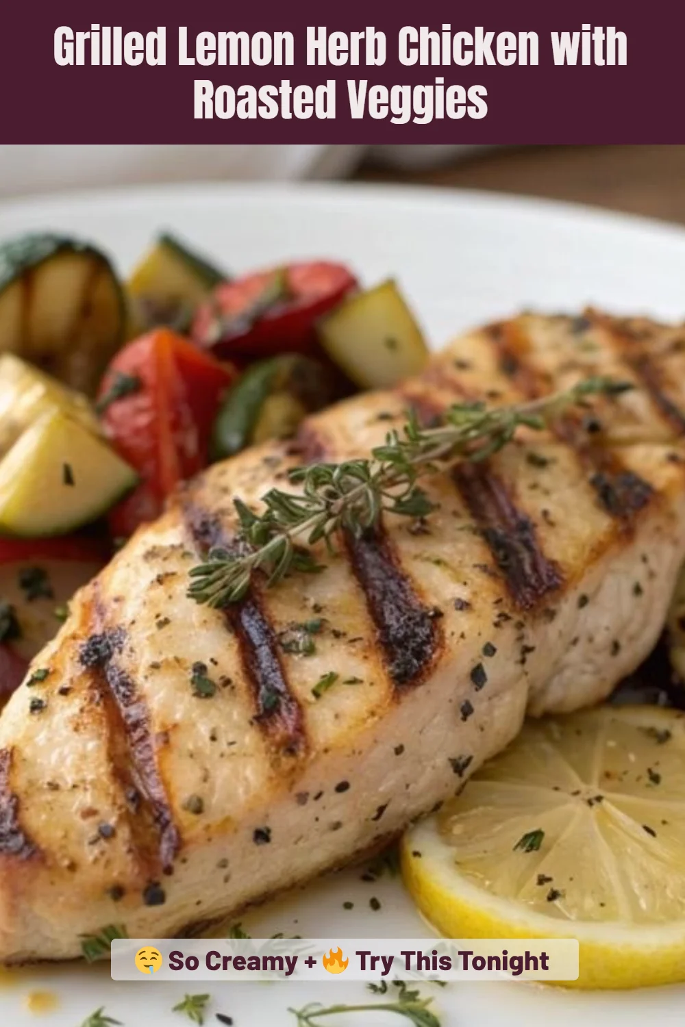 Grilled Lemon Herb Chicken with Roasted Veggies