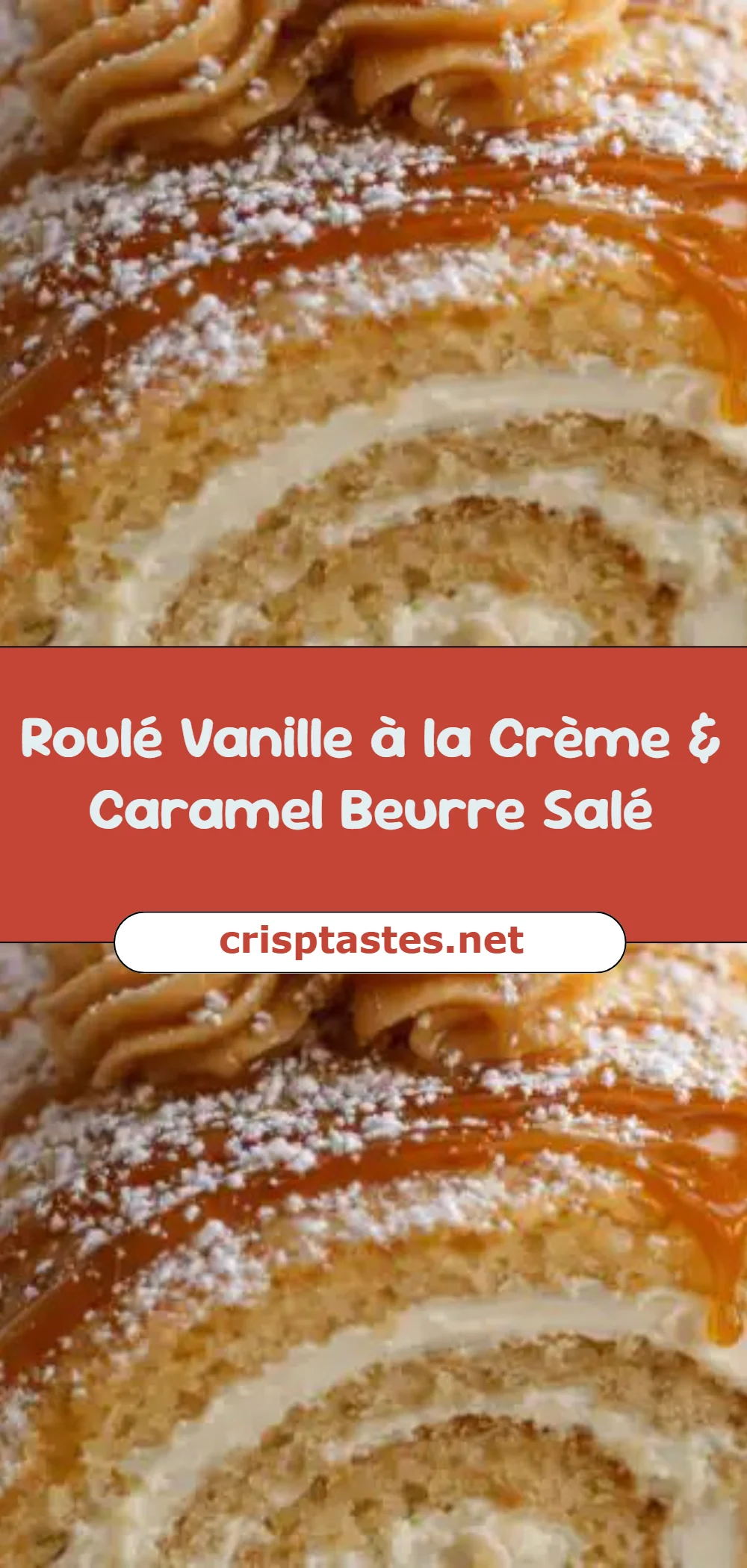 Roulé Vanille à la Crème & Caramel Beurre Salé